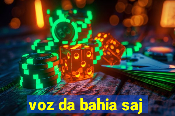 voz da bahia saj